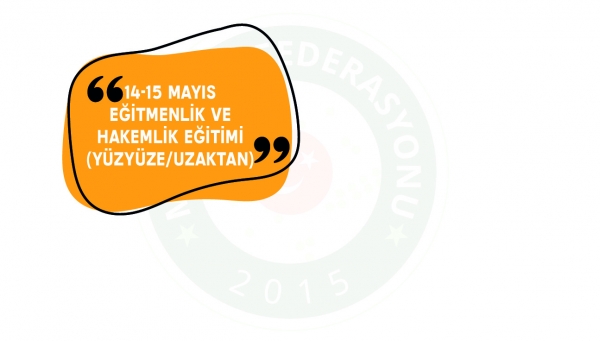 14 - 15 Mayıs 2022 Ankara Eğitmenlik ve Hakemlik Kursu
